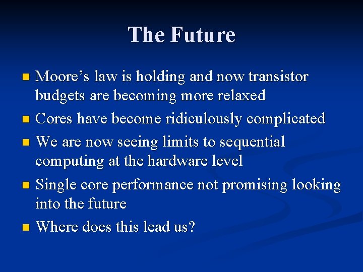 The Future Moore’s law is holding and now transistor budgets are becoming more relaxed
