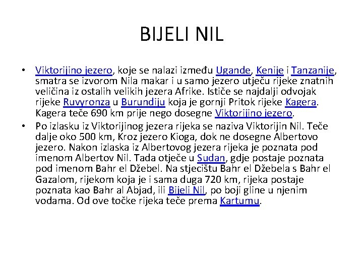 BIJELI NIL • Viktorijino jezero, koje se nalazi između Ugande, Kenije i Tanzanije, smatra