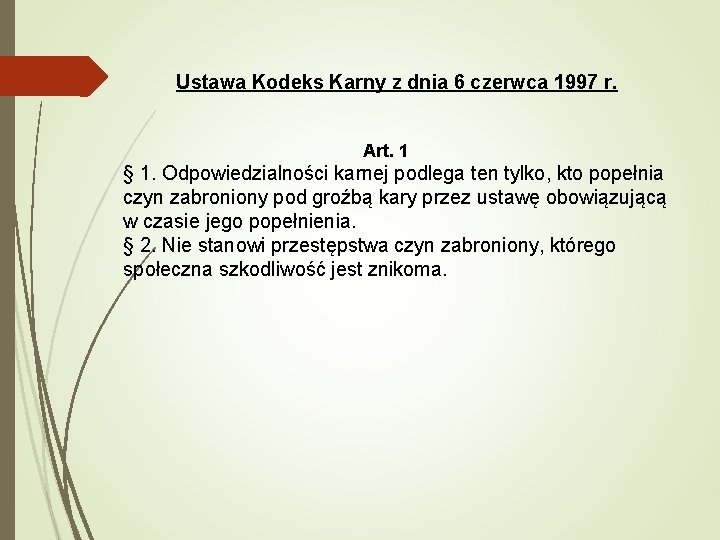 Ustawa Kodeks Karny z dnia 6 czerwca 1997 r. Art. 1 § 1. Odpowiedzialności