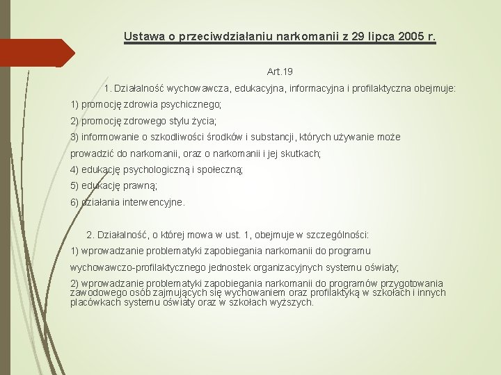 Ustawa o przeciwdziałaniu narkomanii z 29 lipca 2005 r. Art. 19 1. Działalność wychowawcza,