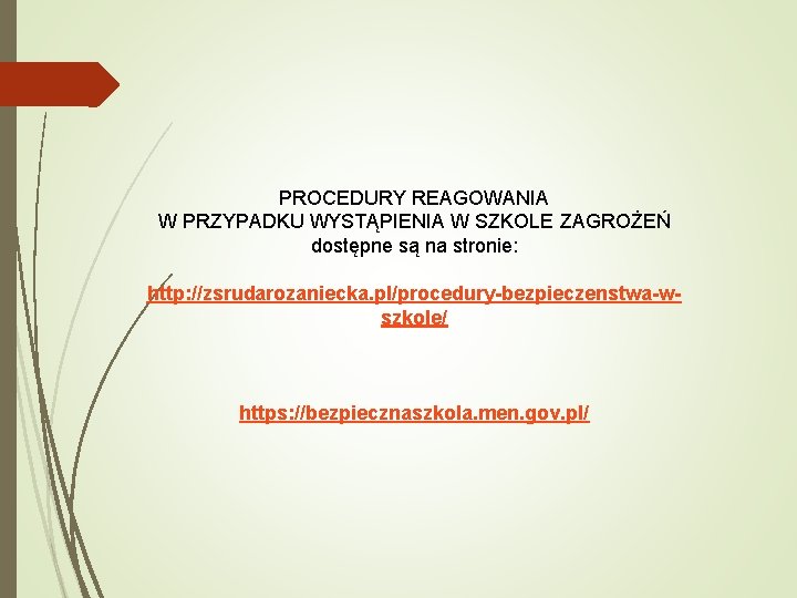 PROCEDURY REAGOWANIA W PRZYPADKU WYSTĄPIENIA W SZKOLE ZAGROŻEŃ dostępne są na stronie: http: //zsrudarozaniecka.