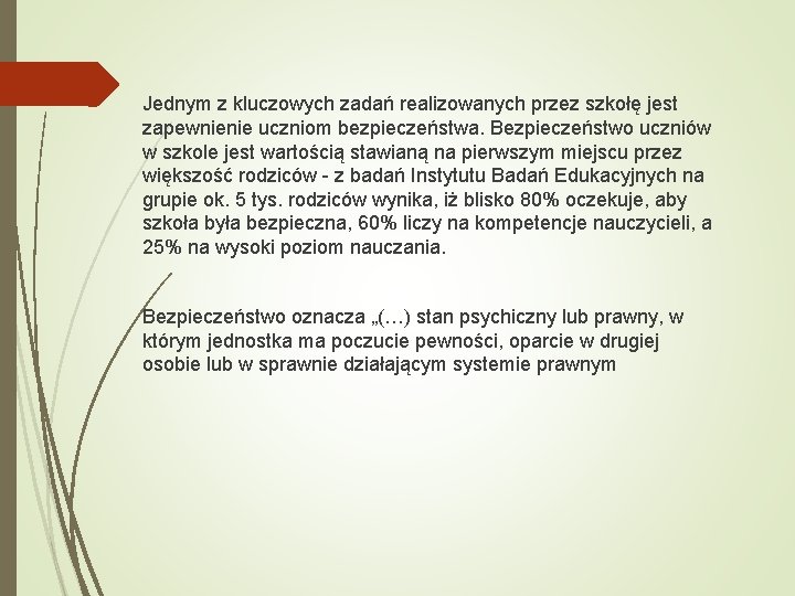 Jednym z kluczowych zadań realizowanych przez szkołę jest zapewnienie uczniom bezpieczeństwa. Bezpieczeństwo uczniów w