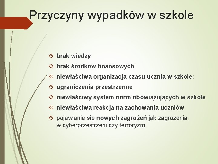 Przyczyny wypadków w szkole brak wiedzy brak środków finansowych niewłaściwa organizacja czasu ucznia w