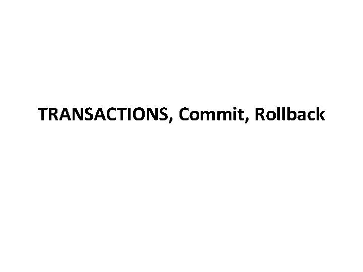 TRANSACTIONS, Commit, Rollback 