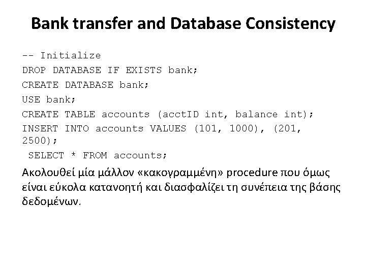 Bank transfer and Database Consistency -- Initialize DROP DATABASE IF EXISTS bank; CREATE DATABASE