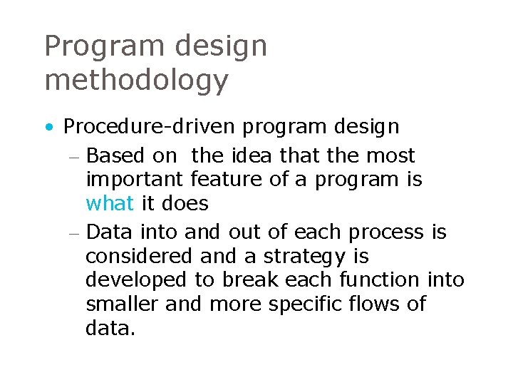 Program design methodology • Procedure-driven program design – Based on the idea that the Program design methodology • Procedure-driven program design – Based on the idea that the
