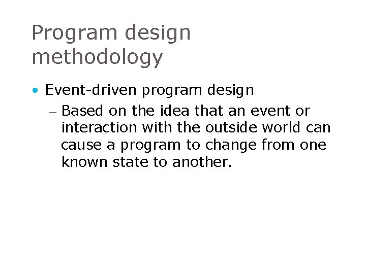 Program design methodology • Event-driven program design – Based on the idea that an Program design methodology • Event-driven program design – Based on the idea that an