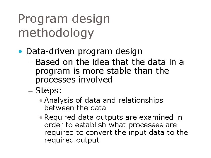 Program design methodology • Data-driven program design – Based on the idea that the Program design methodology • Data-driven program design – Based on the idea that the