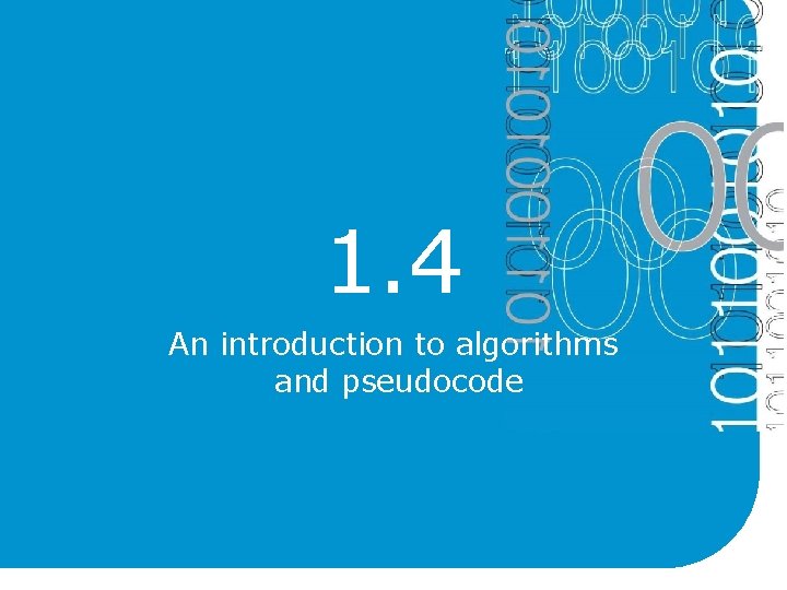 1. 4 An introduction to algorithms and pseudocode 1. 4 An introduction to algorithms and pseudocode