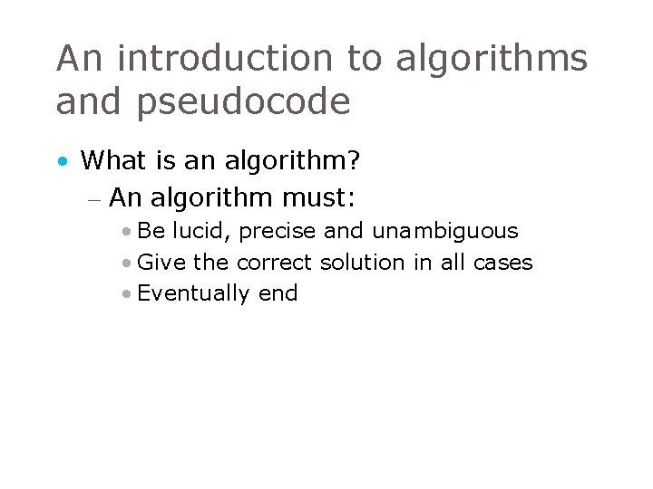 An introduction to algorithms and pseudocode • What is an algorithm? – An algorithm An introduction to algorithms and pseudocode • What is an algorithm? – An algorithm