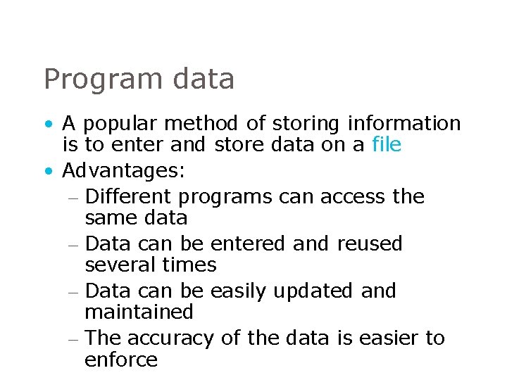 Program data • A popular method of storing information is to enter and store Program data • A popular method of storing information is to enter and store