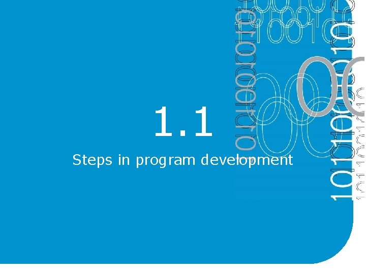 1. 1 Steps in program development 1. 1 Steps in program development