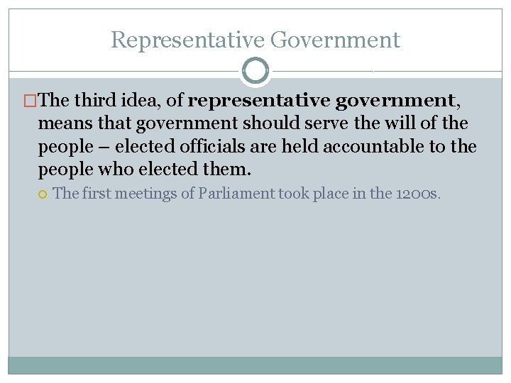 Representative Government �The third idea, of representative government, means that government should serve the