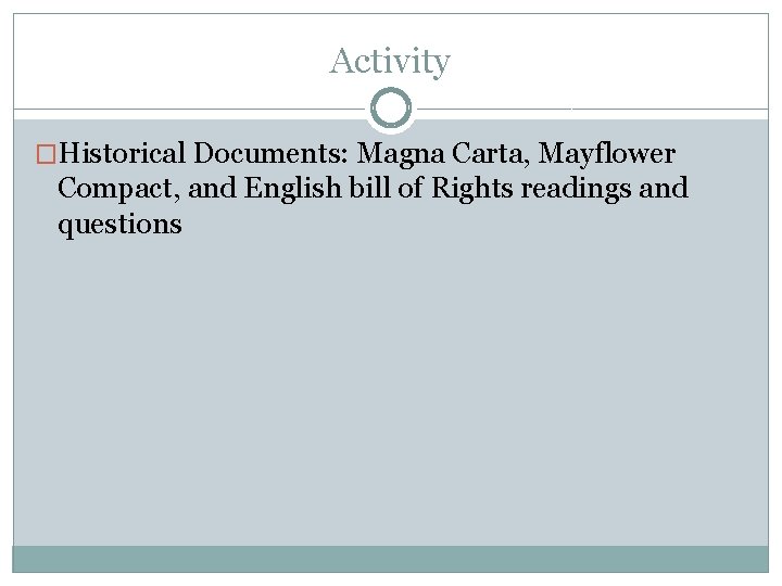 Activity �Historical Documents: Magna Carta, Mayflower Compact, and English bill of Rights readings and