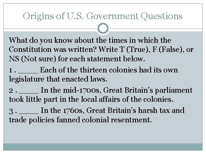 Origins of U. S. Government Questions What do you know about the times in