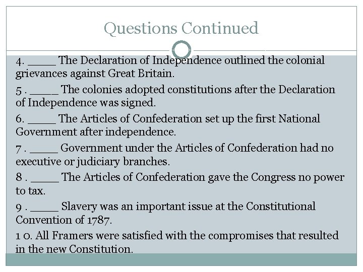 Questions Continued 4. ____ The Declaration of Independence outlined the colonial grievances against Great