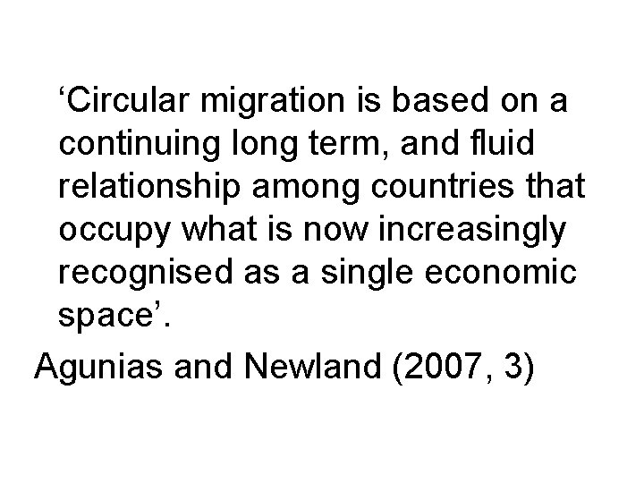 ‘Circular migration is based on a continuing long term, and fluid relationship among countries