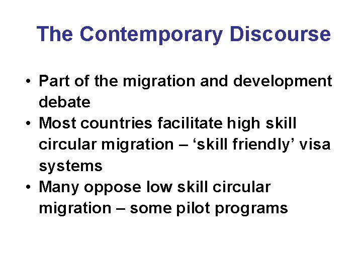 The Contemporary Discourse • Part of the migration and development debate • Most countries