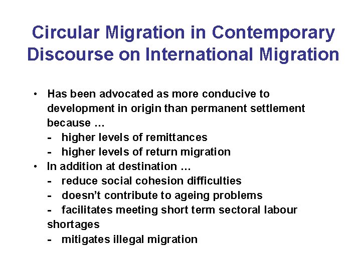 Circular Migration in Contemporary Discourse on International Migration • Has been advocated as more