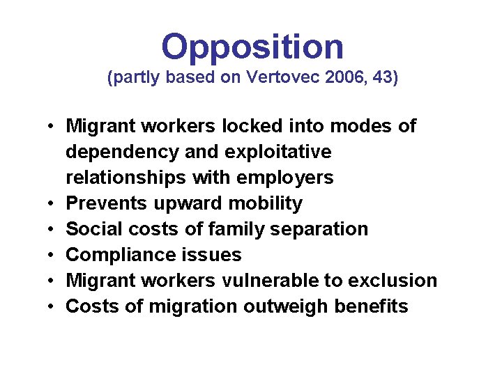 Opposition (partly based on Vertovec 2006, 43) • Migrant workers locked into modes of