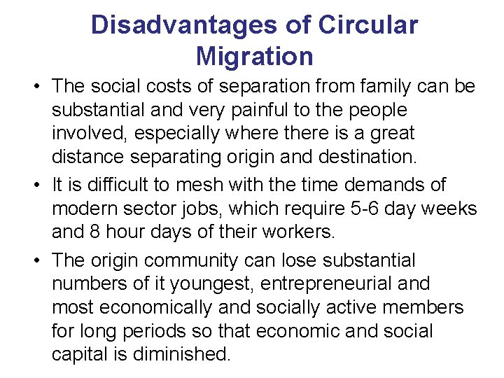 Disadvantages of Circular Migration • The social costs of separation from family can be