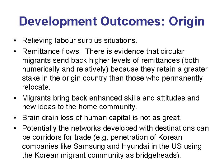 Development Outcomes: Origin • Relieving labour surplus situations. • Remittance flows. There is evidence