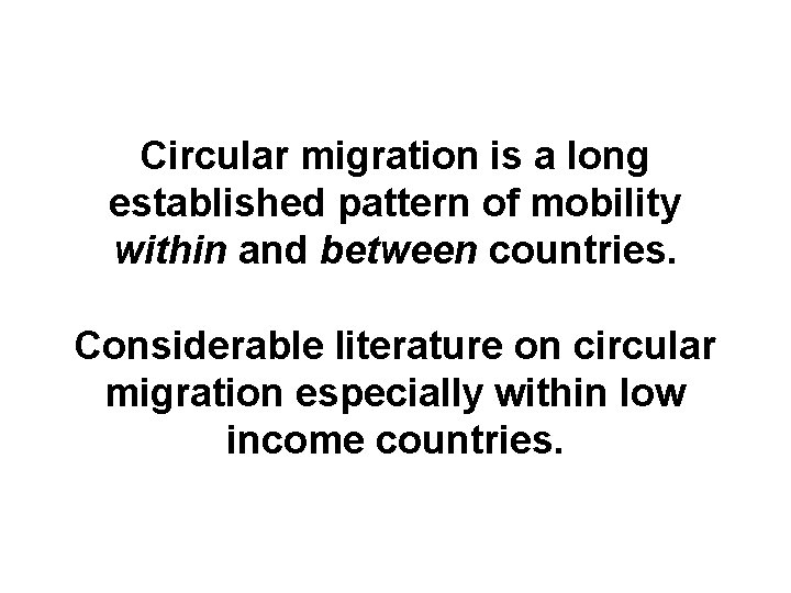 Circular migration is a long established pattern of mobility within and between countries. Considerable