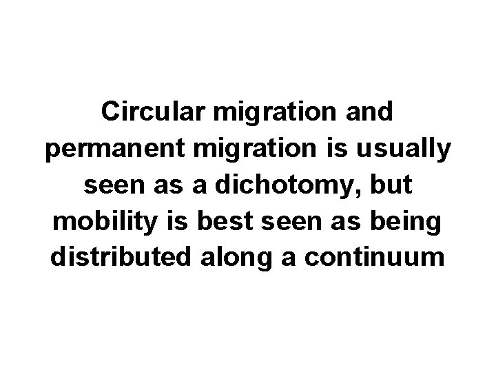 Circular migration and permanent migration is usually seen as a dichotomy, but mobility is