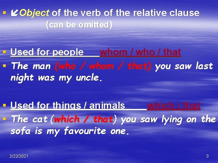 § Object of the verb of the relative clause (can be omitted) § Used