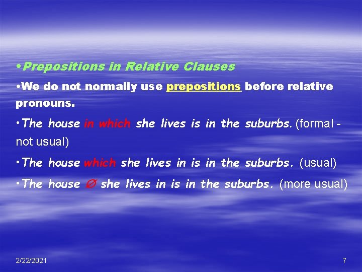  • Prepositions in Relative Clauses • We do not normally use prepositions before