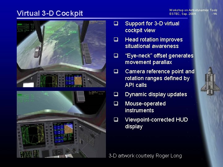 Workshop on Astrodynamics Tools ESTEC, Sep. 2004 -14 - Virtual 3 -D Cockpit q