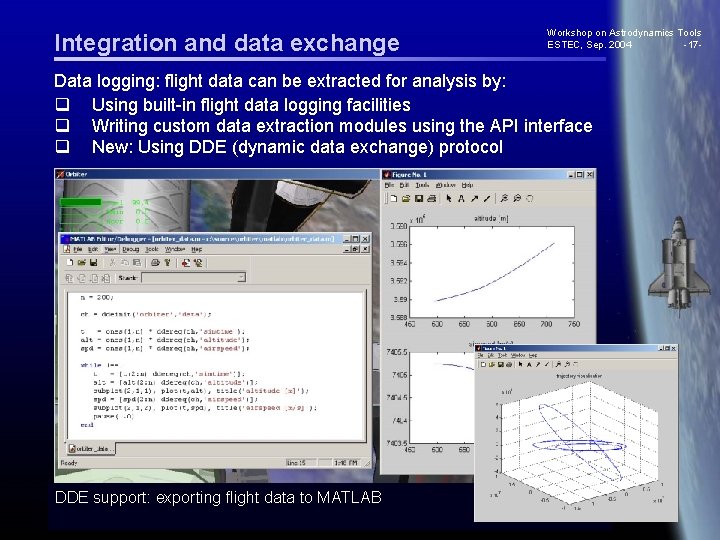 Integration and data exchange Workshop on Astrodynamics Tools ESTEC, Sep. 2004 -17 - Data