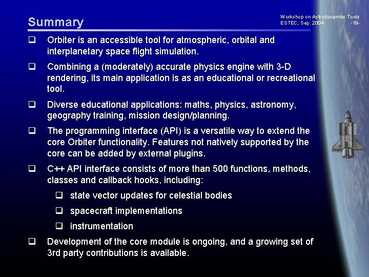 Summary Workshop on Astrodynamics Tools ESTEC, Sep. 2004 -19 - q Orbiter is an