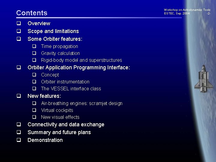 Contents q q q Overview Scope and limitations Some Orbiter features: q Time propagation