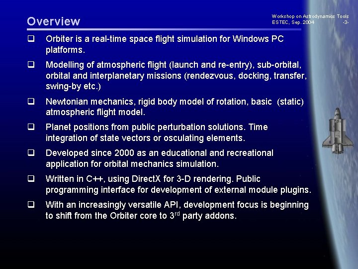 Overview Workshop on Astrodynamics Tools ESTEC, Sep. 2004 -3 - q Orbiter is a