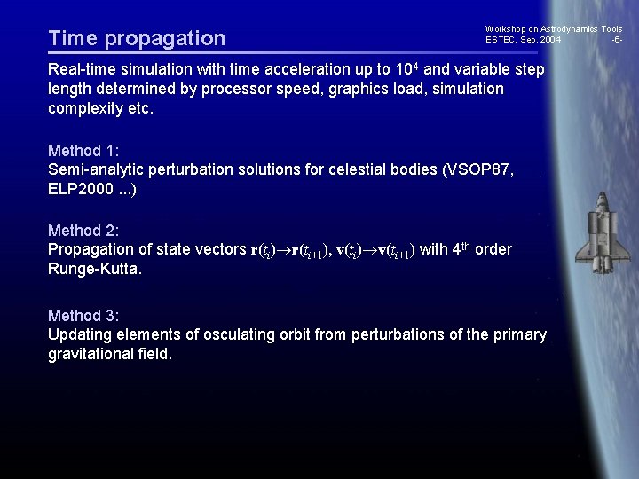 Time propagation Workshop on Astrodynamics Tools ESTEC, Sep. 2004 -6 - Real-time simulation with