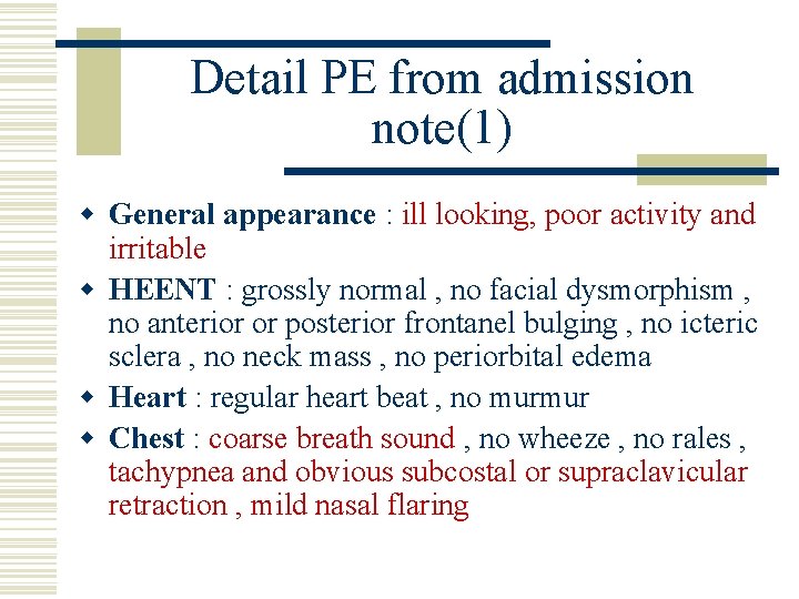 Detail PE from admission note(1) w General appearance : ill looking, poor activity and