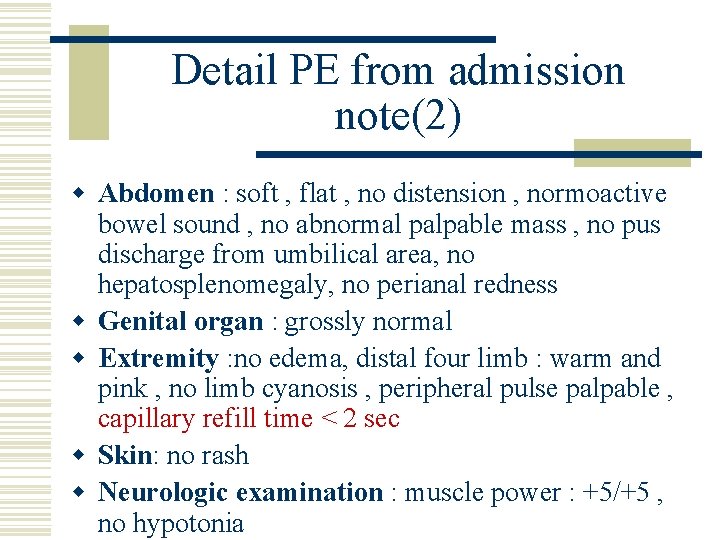 Detail PE from admission note(2) w Abdomen : soft , flat , no distension