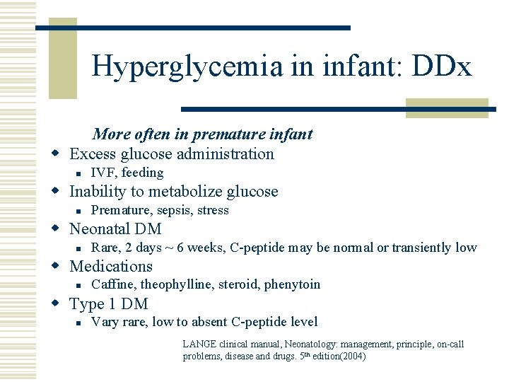 Hyperglycemia in infant: DDx More often in premature infant w Excess glucose administration n
