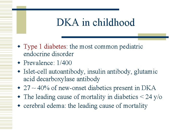 DKA in childhood w Type 1 diabetes: the most common pediatric endocrine disorder w