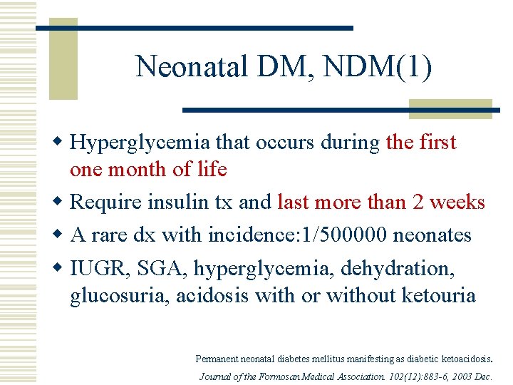 Neonatal DM, NDM(1) w Hyperglycemia that occurs during the first one month of life