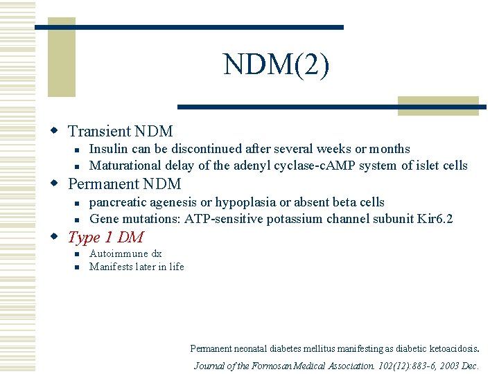 NDM(2) w Transient NDM n n Insulin can be discontinued after several weeks or