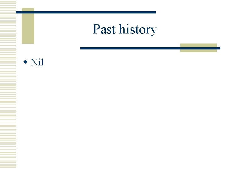 Past history w Nil 