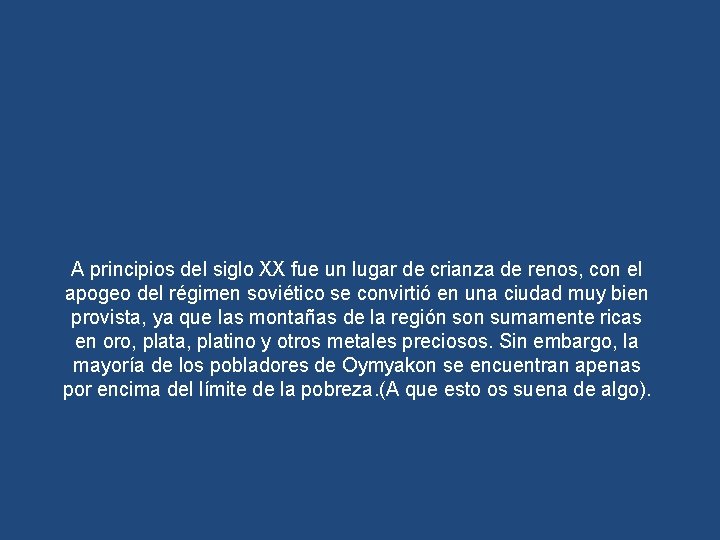 A principios del siglo XX fue un lugar de crianza de renos, con el