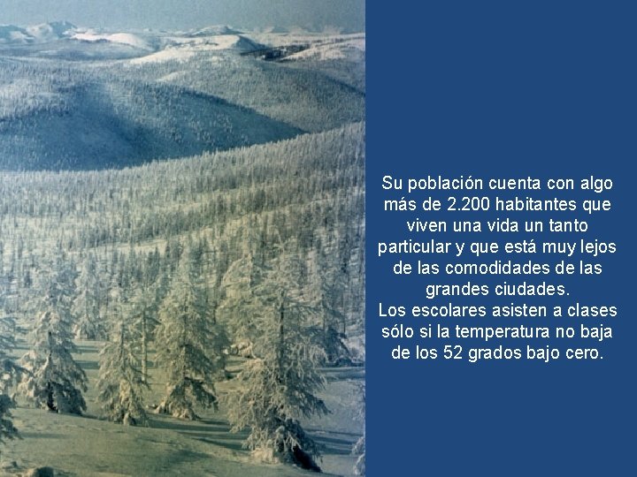 Su población cuenta con algo más de 2. 200 habitantes que viven una vida