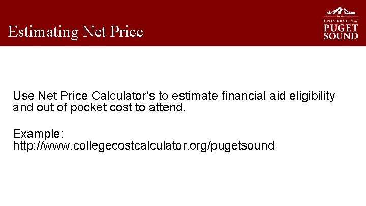 Estimating Net Price Use Net Price Calculator’s to estimate financial aid eligibility and out