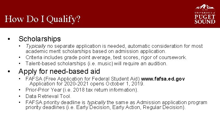 How Do I Qualify? • Scholarships • Typically no separate application is needed, automatic