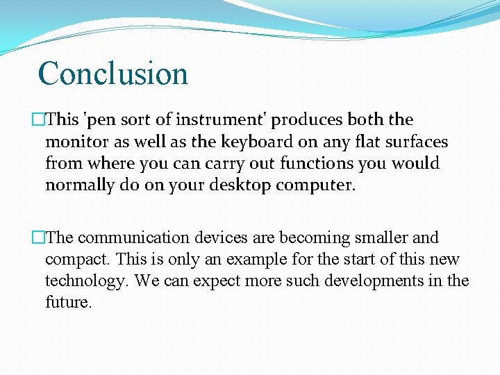 Conclusion �This 'pen sort of instrument' produces both the monitor as well as the