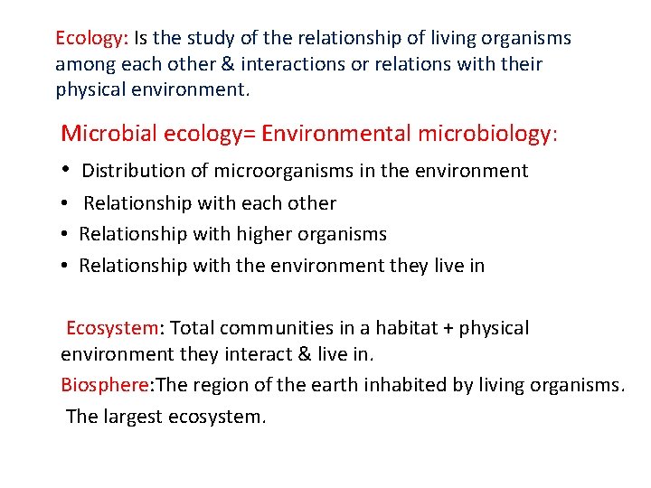 Ecology: Is the study of the relationship of living organisms among each other &