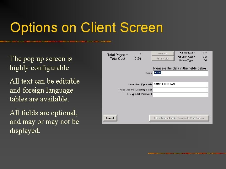 Options on Client Screen The pop up screen is highly configurable. All text can